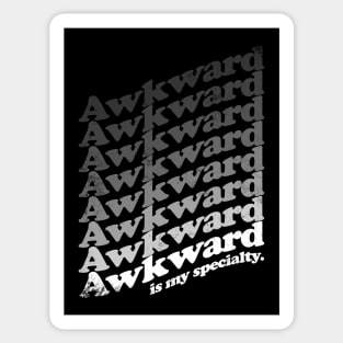 Awkward is my Specialty - White Sticker